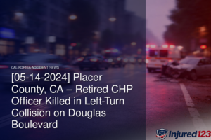 [05-14-2024] Placer County, CA – Retired CHP Officer Killed in Left-Turn Collision on Douglas Boulevard