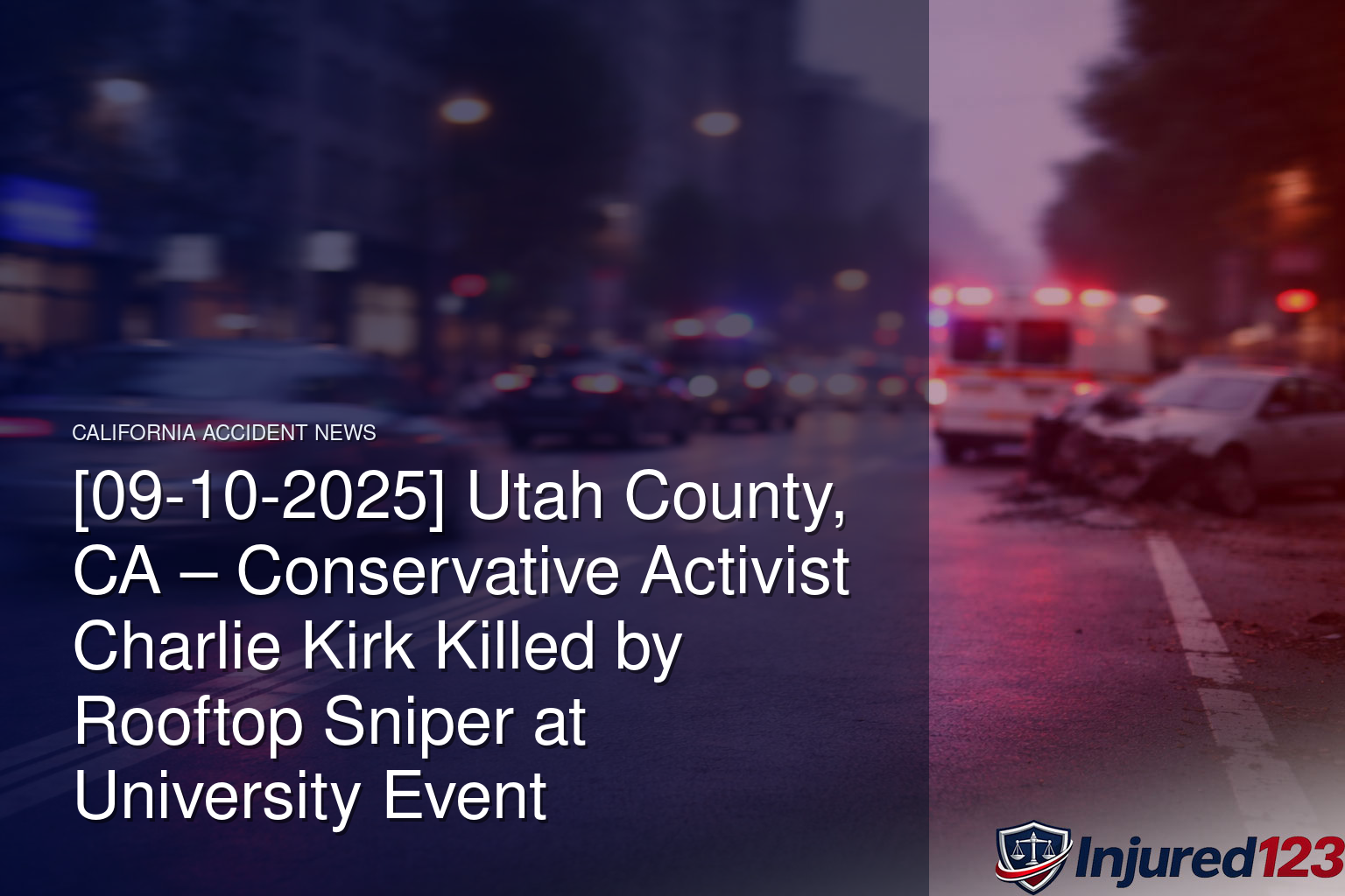 [09-10-2025] Utah County, CA – Conservative Activist Charlie Kirk Killed by Rooftop Sniper at University Event