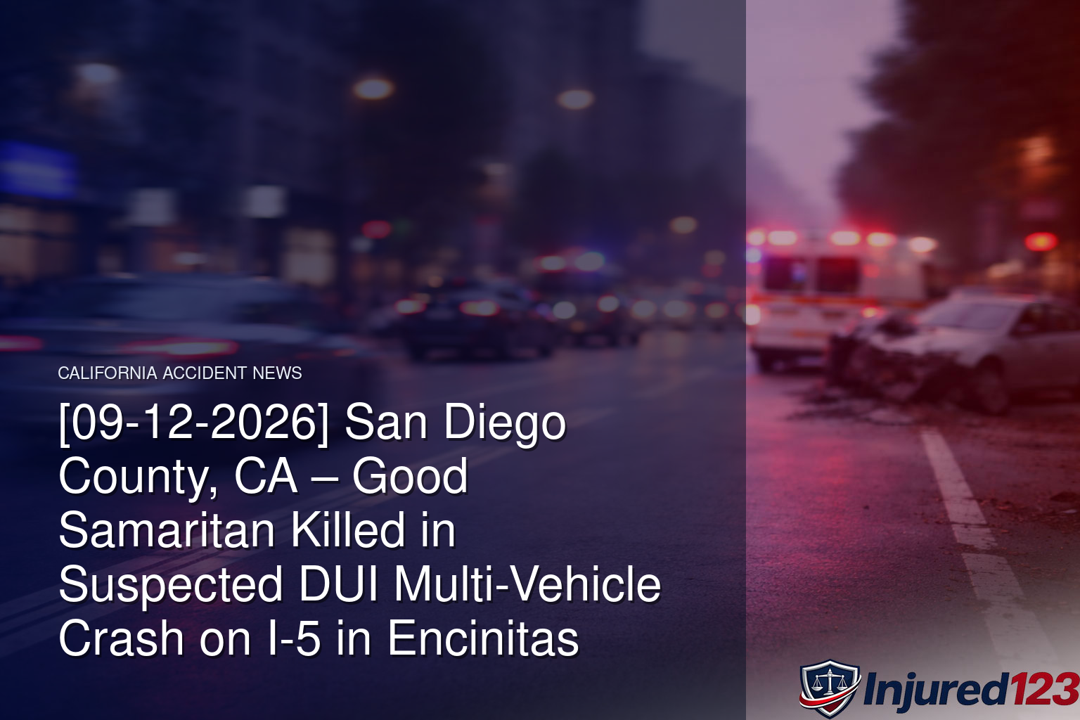 [09-12-2026] San Diego County, CA – Good Samaritan Killed in Suspected DUI Multi-Vehicle Crash on I-5 in Encinitas