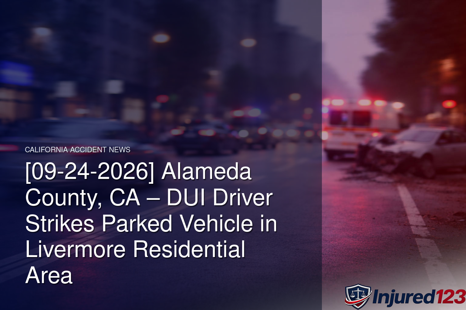 [09-24-2026] Alameda County, CA – DUI Driver Strikes Parked Vehicle in Livermore Residential Area