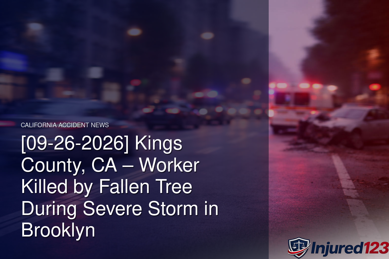 [09-26-2026] Kings County, CA – Worker Killed by Fallen Tree During Severe Storm in Brooklyn