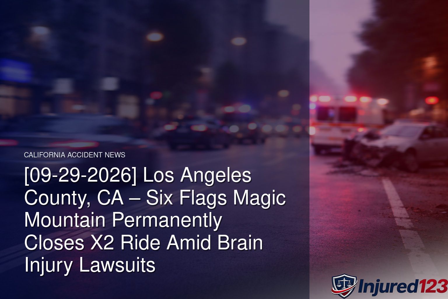 [09-29-2026] Los Angeles County, CA – Six Flags Magic Mountain Permanently Closes X2 Ride Amid Brain Injury Lawsuits