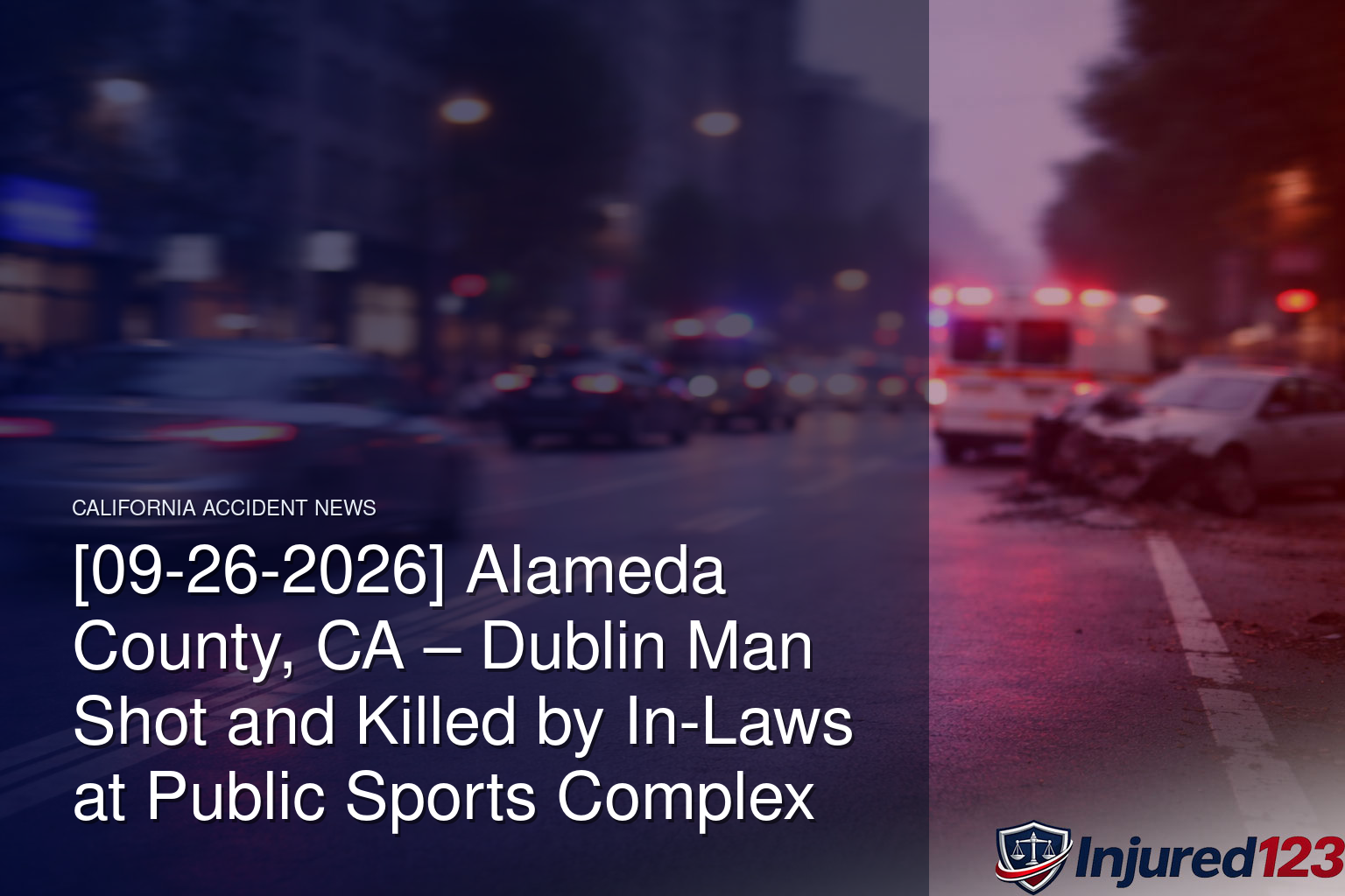 [09-26-2026] Alameda County, CA – Dublin Man Shot and Killed by In-Laws at Public Sports Complex
