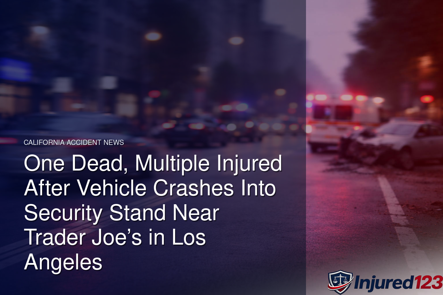 One Dead, Multiple Injured After Vehicle Crashes Into Security Stand Near Trader Joe’s in Los Angeles