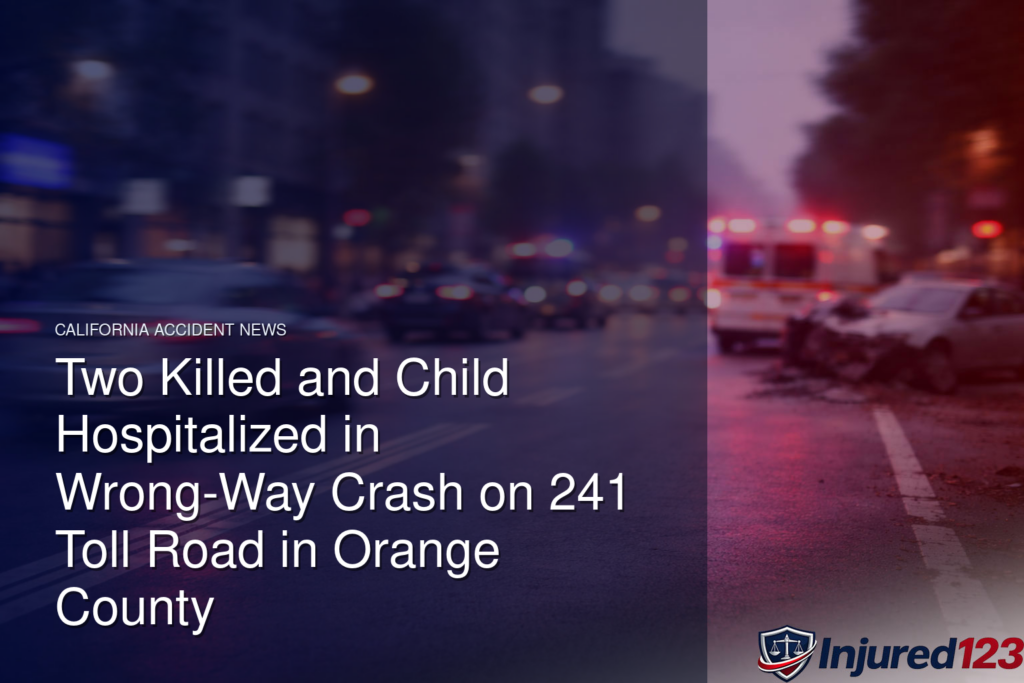 Two Killed and Child Hospitalized in Wrong-Way Crash on 241 Toll Road in Orange County