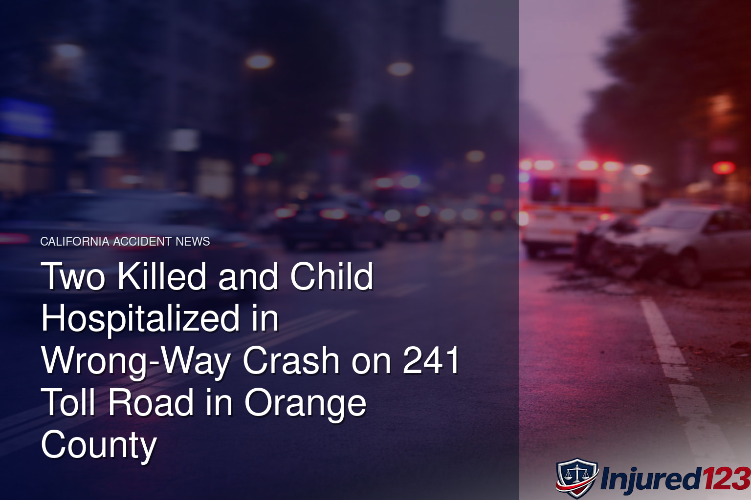 Two Killed and Child Hospitalized in Wrong-Way Crash on 241 Toll Road in Orange County