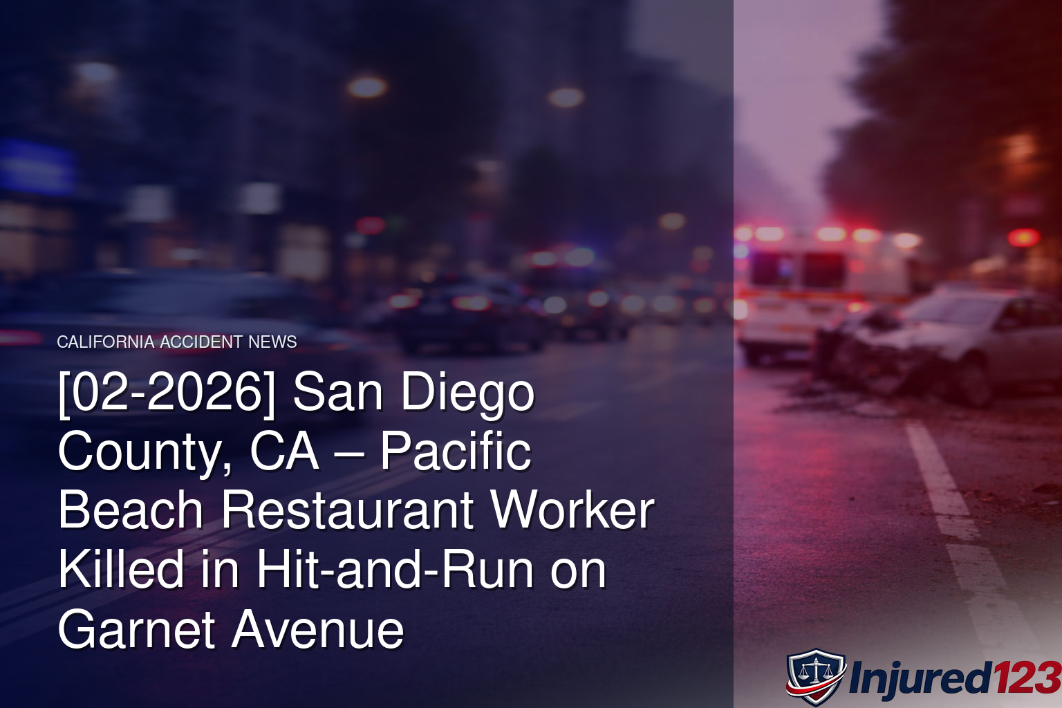 [02-2026] San Diego County, CA – Pacific Beach Restaurant Worker Killed in Hit-and-Run on Garnet Avenue