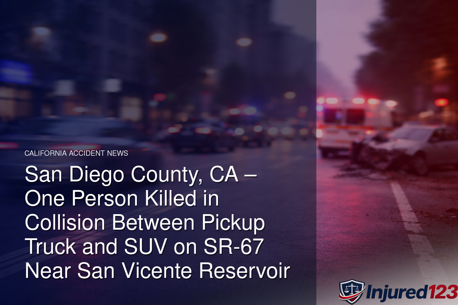 San Diego County, CA – One Person Killed in Collision Between Pickup Truck and SUV on SR-67 Near San Vicente Reservoir