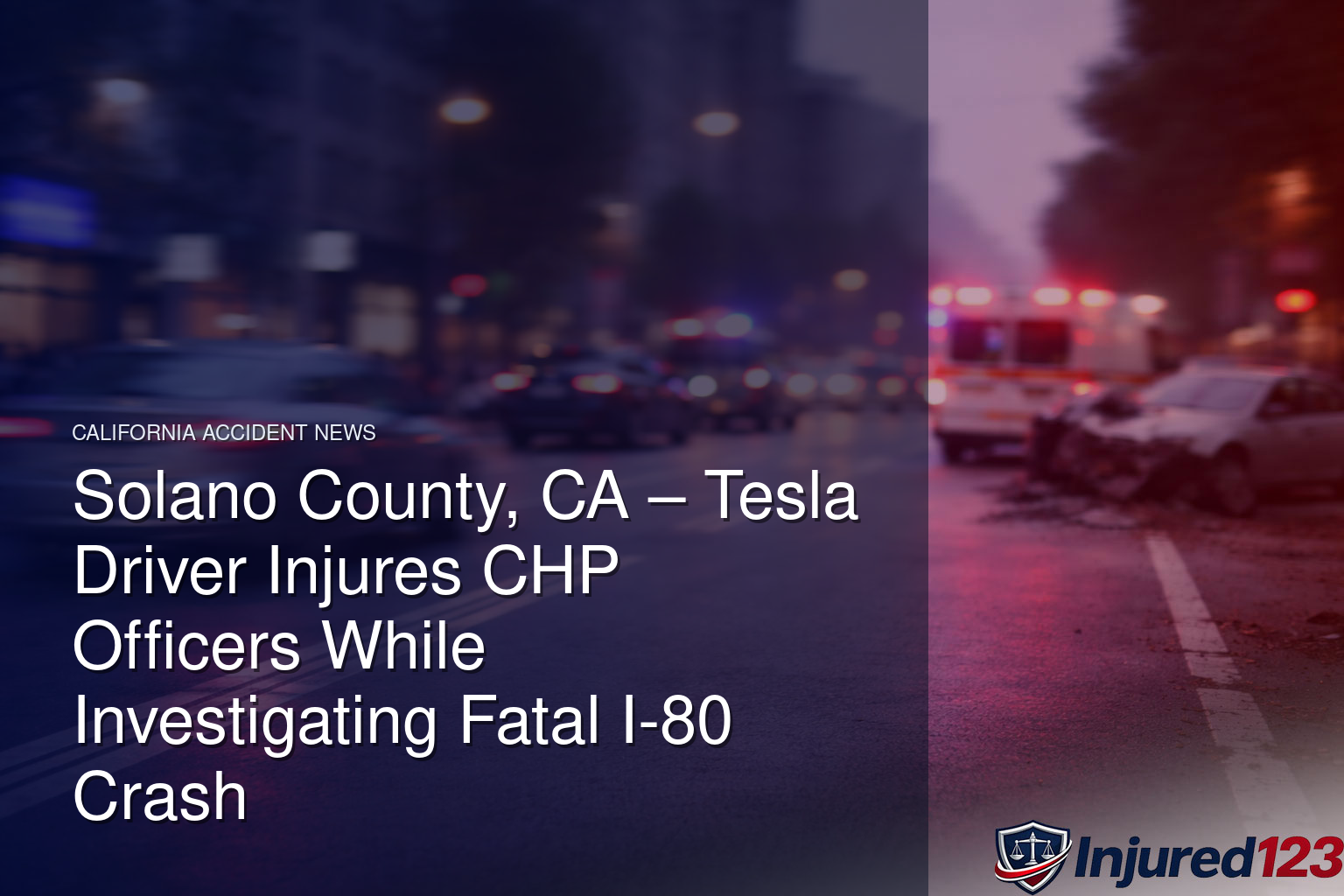 Solano County, CA – Tesla Driver Injures CHP Officers While Investigating Fatal I-80 Crash