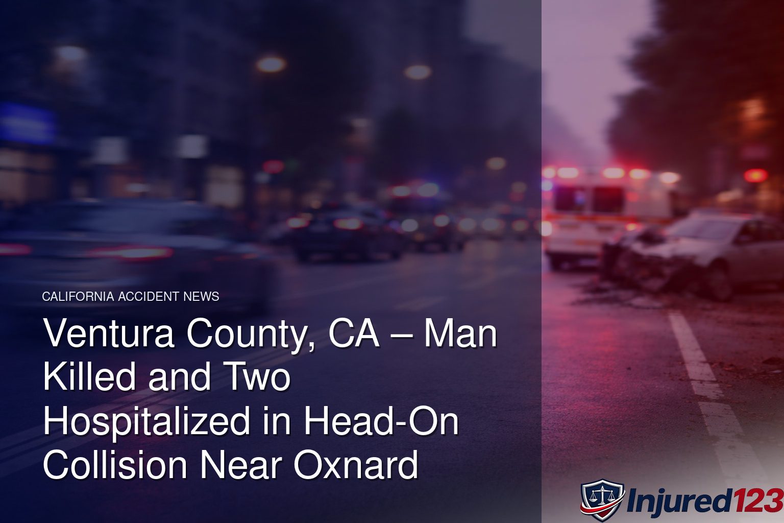 Ventura County, CA – Man Killed and Two Hospitalized in Head-On Collision Near Oxnard
